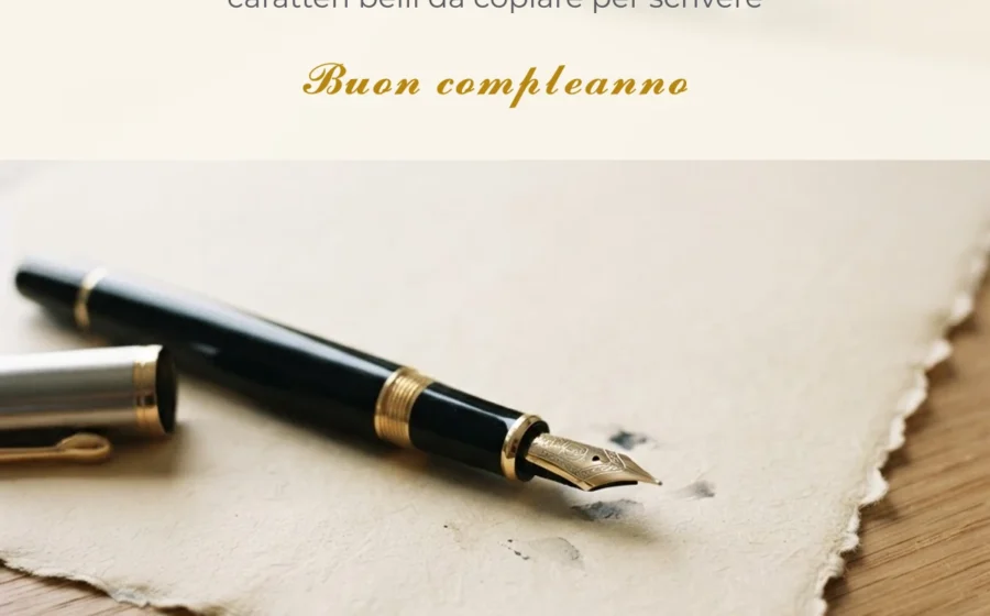 Font per scritte da copiare: la frase Buon compleanno in corsivo calligrafico accanto a una penna stilografica